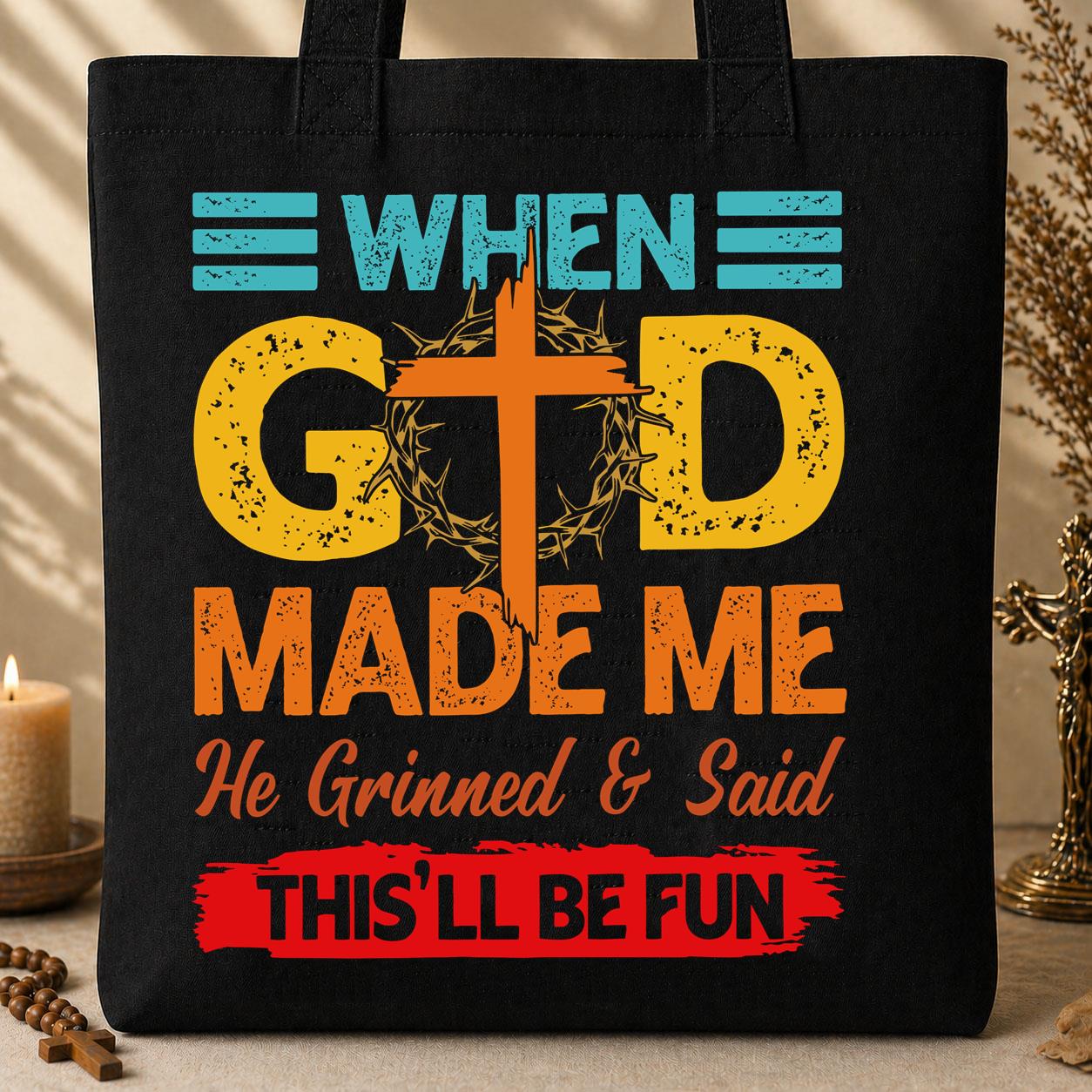 When God Made Me He Grinned And Said This'll Be Fun 38