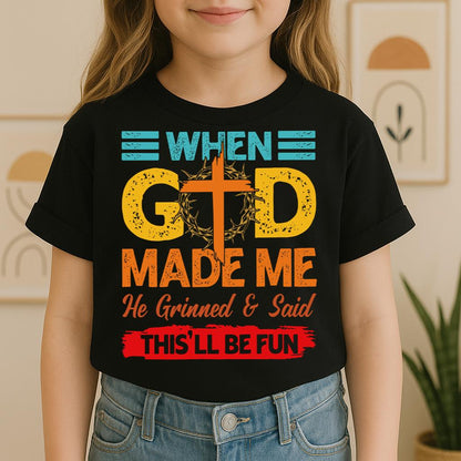 When God Made Me He Grinned And Said This'll Be Fun 38