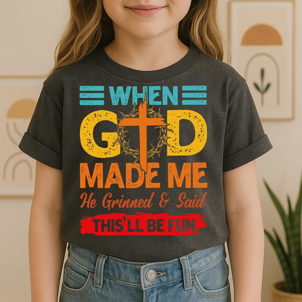 When God Made Me He Grinned And Said This'll Be Fun 38