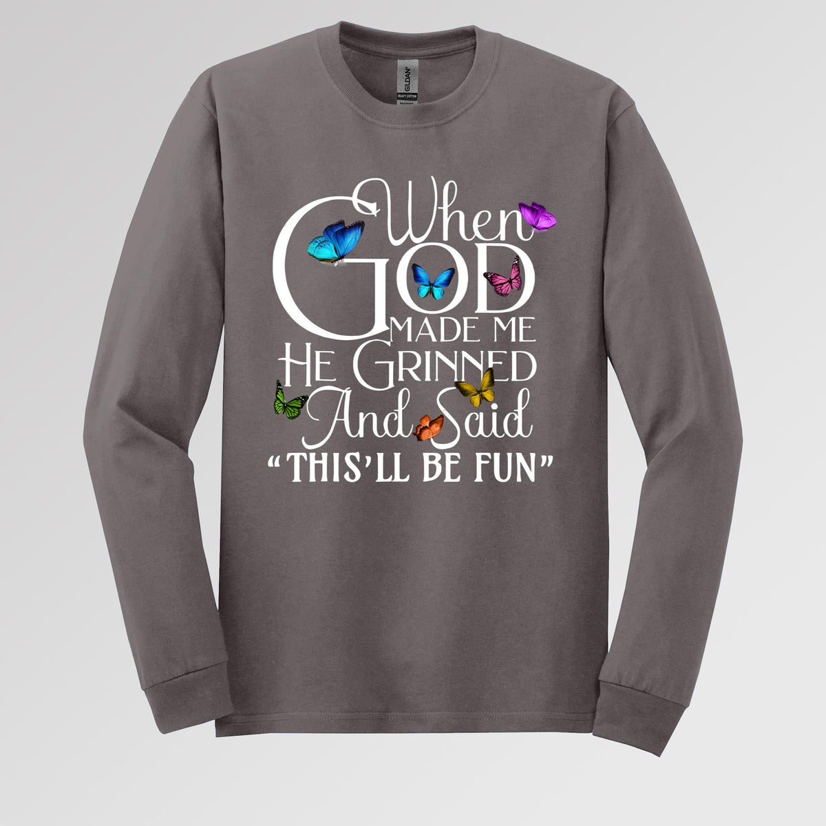 When God Made Me He Grinned And Said This'll Be Fun Butterflies