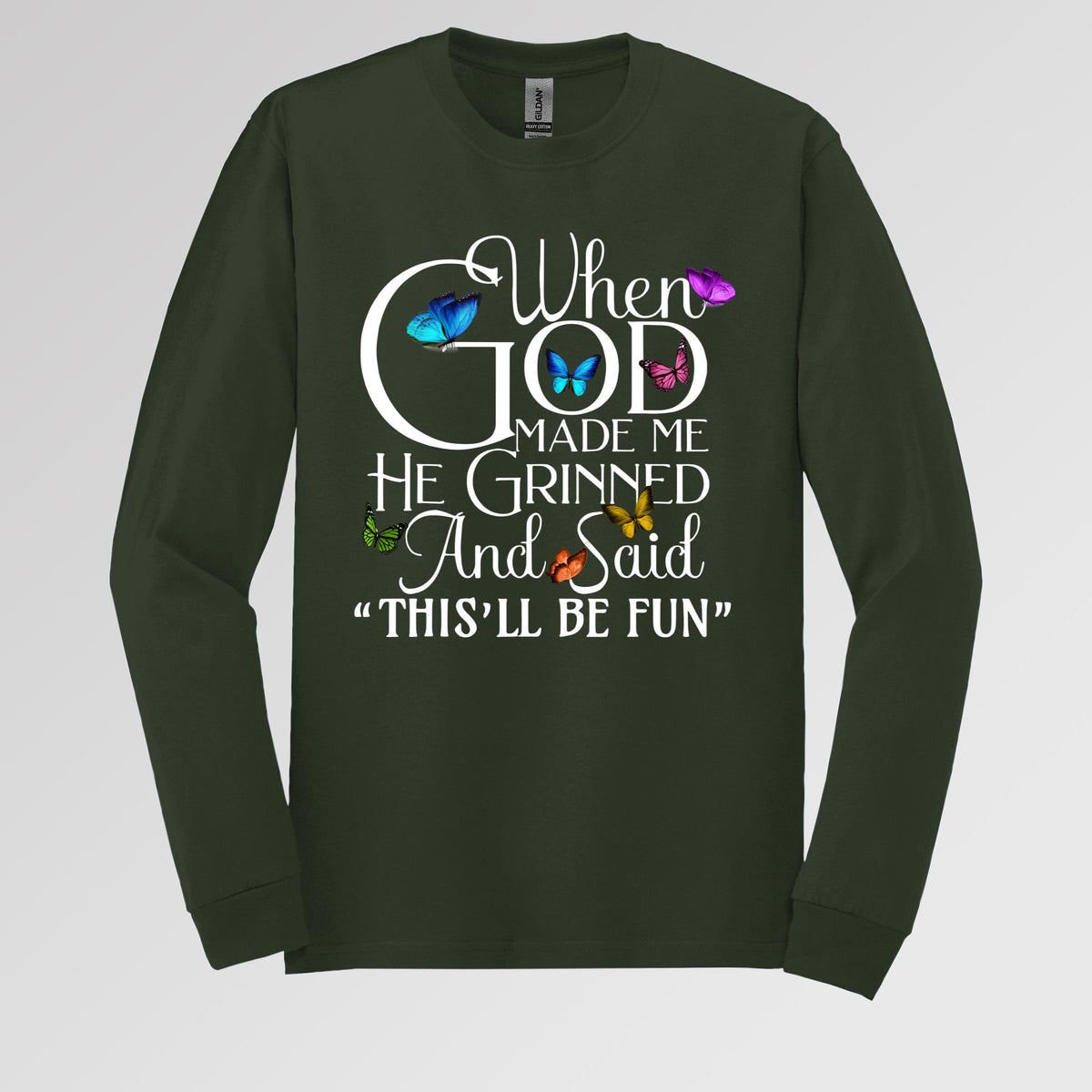 When God Made Me He Grinned And Said This'll Be Fun Butterflies