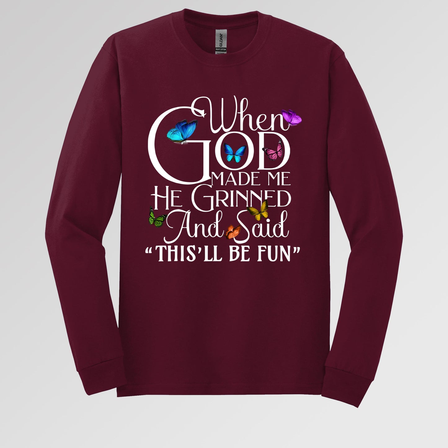 When God Made Me He Grinned And Said This'll Be Fun Butterflies