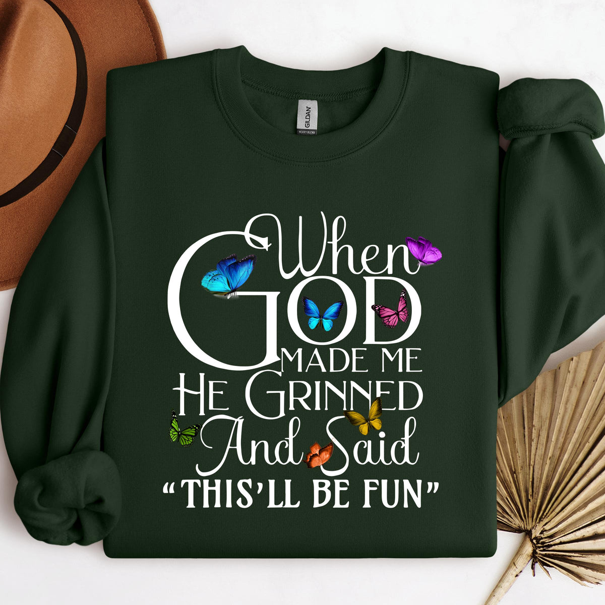 When God Made Me He Grinned And Said This'll Be Fun Butterflies