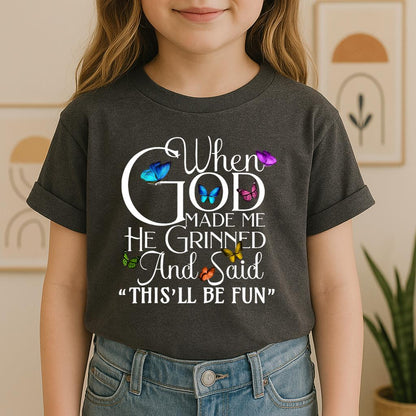 When God Made Me He Grinned And Said This'll Be Fun Butterflies