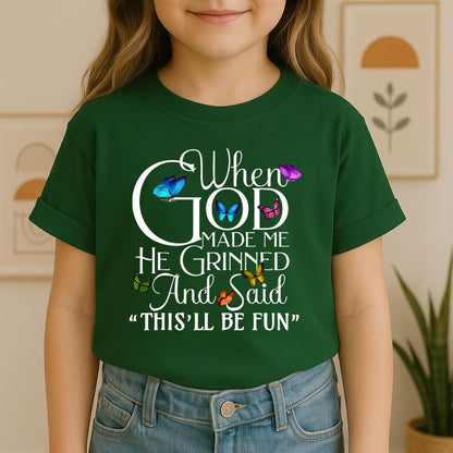 When God Made Me He Grinned And Said This'll Be Fun Butterflies