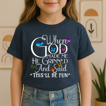 When God Made Me He Grinned And Said This'll Be Fun Butterflies