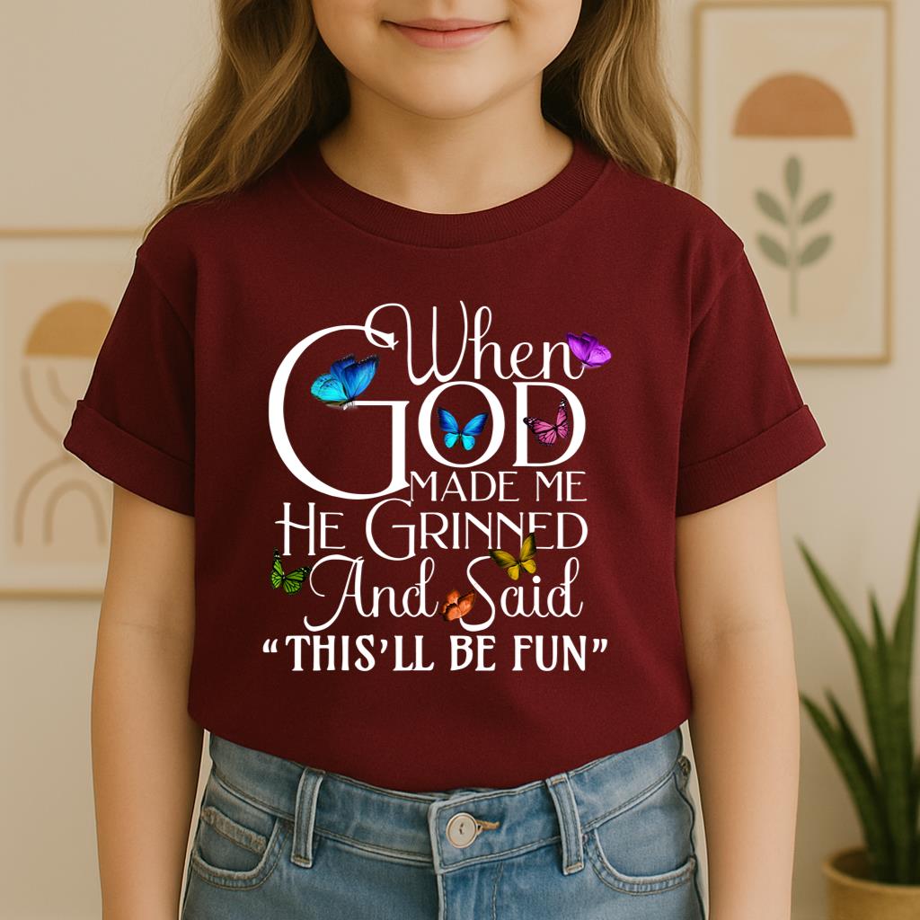 When God Made Me He Grinned And Said This'll Be Fun Butterflies