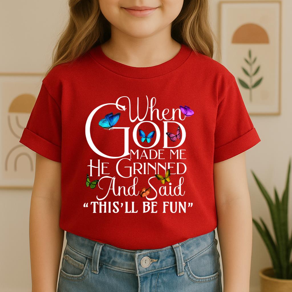 When God Made Me He Grinned And Said This'll Be Fun Butterflies