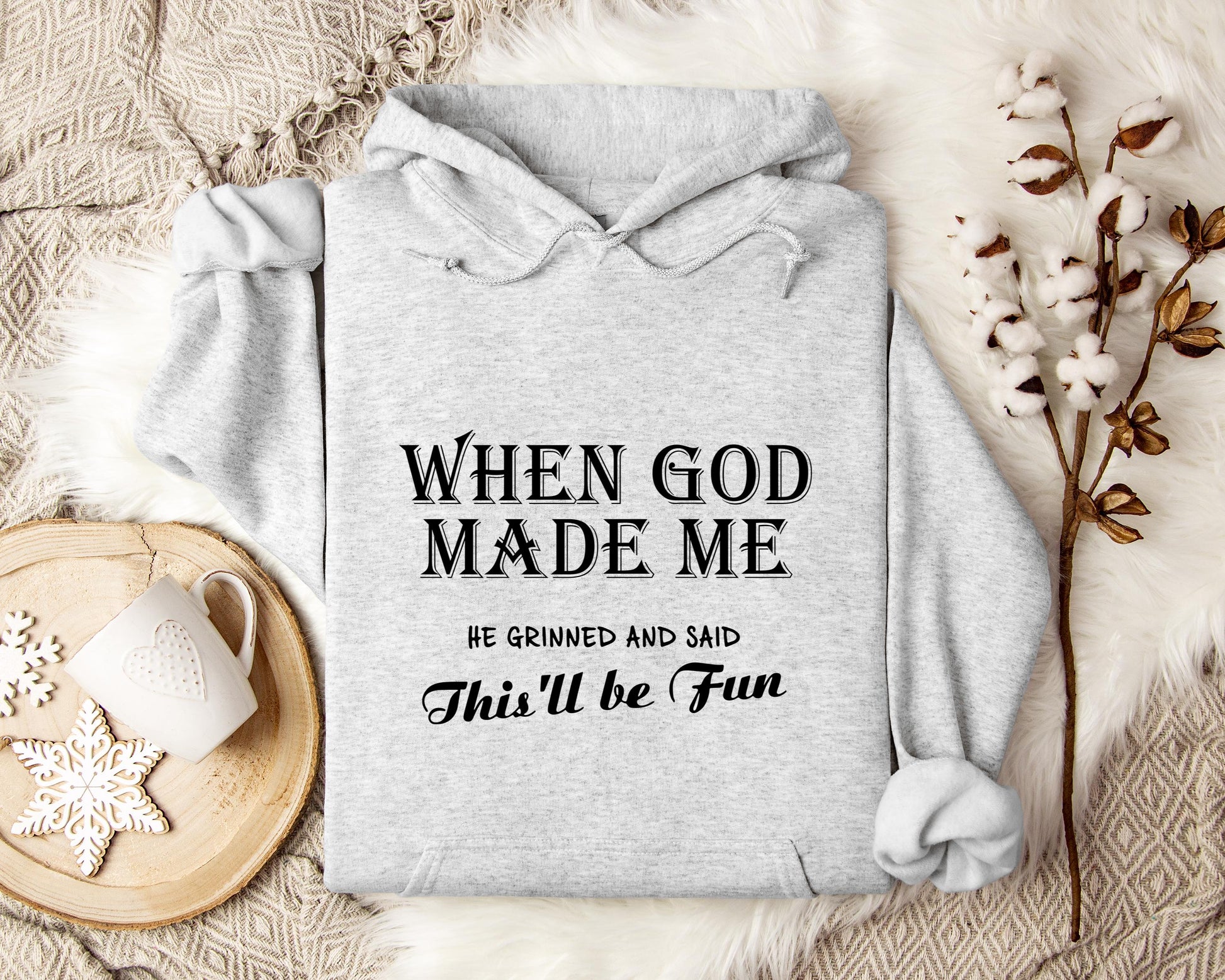 When God Made Me He Grinned And Said This'll Be Fun Hoodie