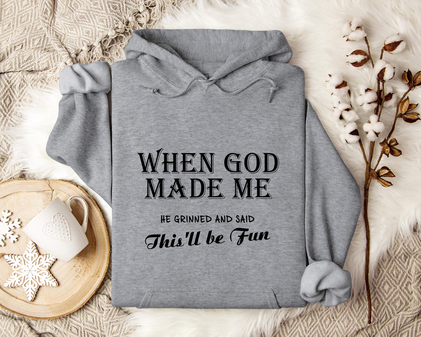 When God Made Me He Grinned And Said This'll Be Fun Hoodie