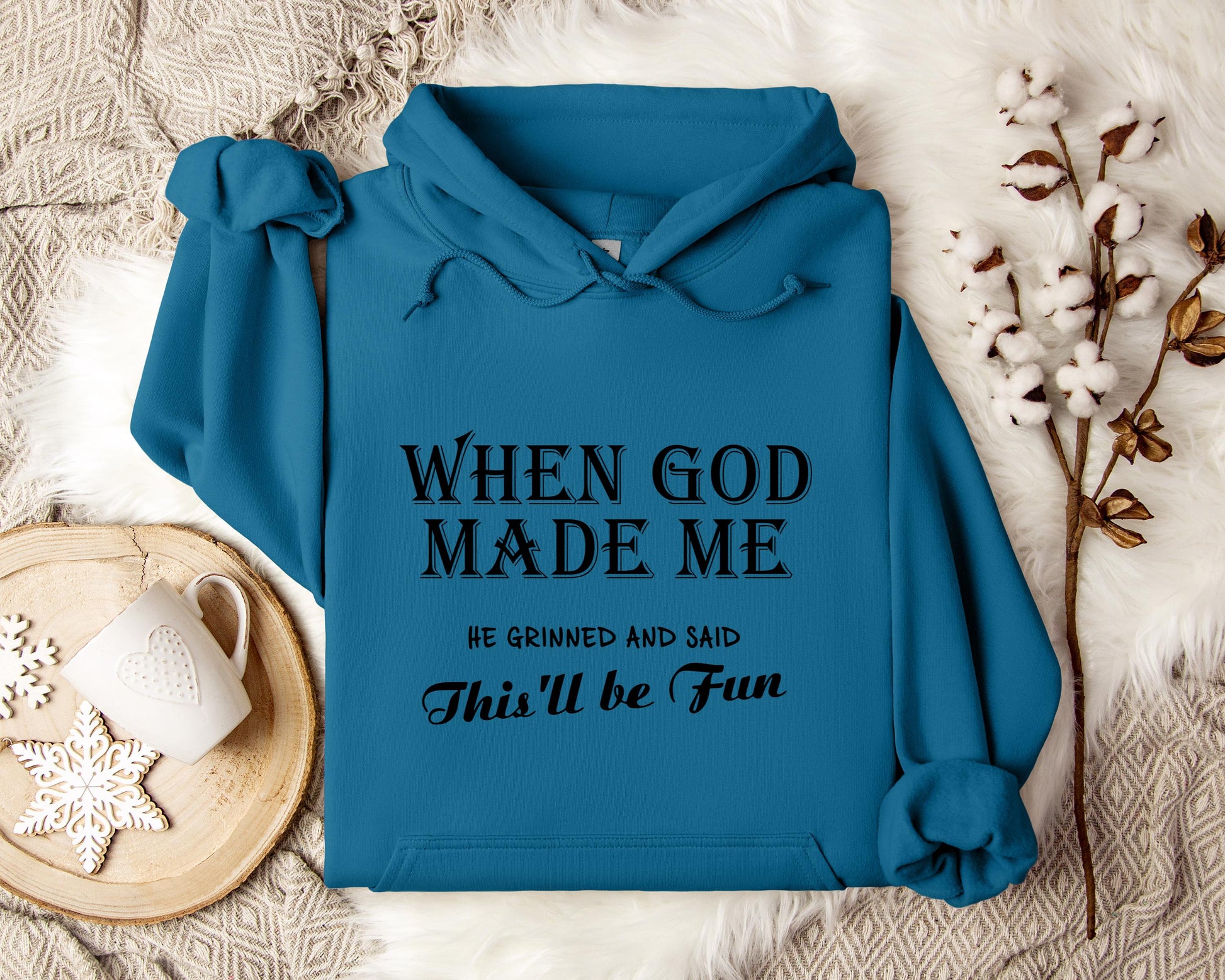 When God Made Me He Grinned And Said This'll Be Fun Hoodie