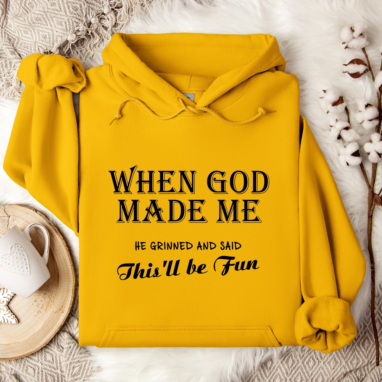 When God Made Me He Grinned And Said This'll Be Fun Hoodie