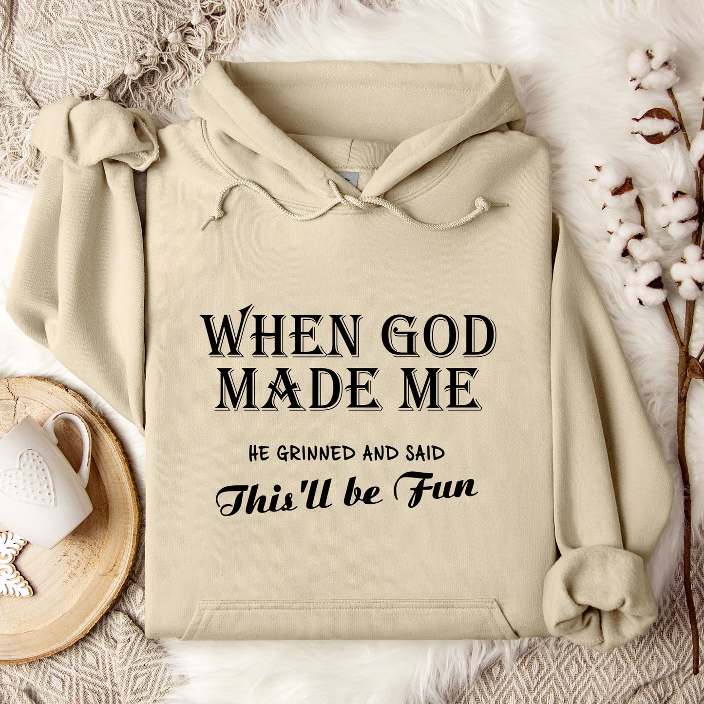 When God Made Me He Grinned And Said This'll Be Fun Hoodie