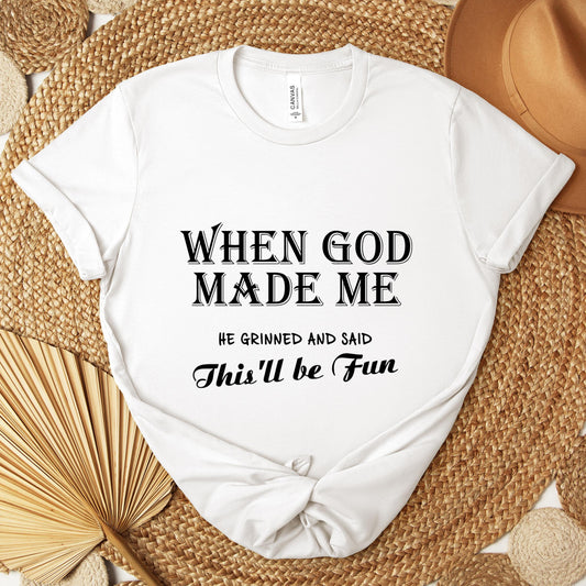 When God Made Me He Grinned And Said This'll Be Fun Premium T-shirt