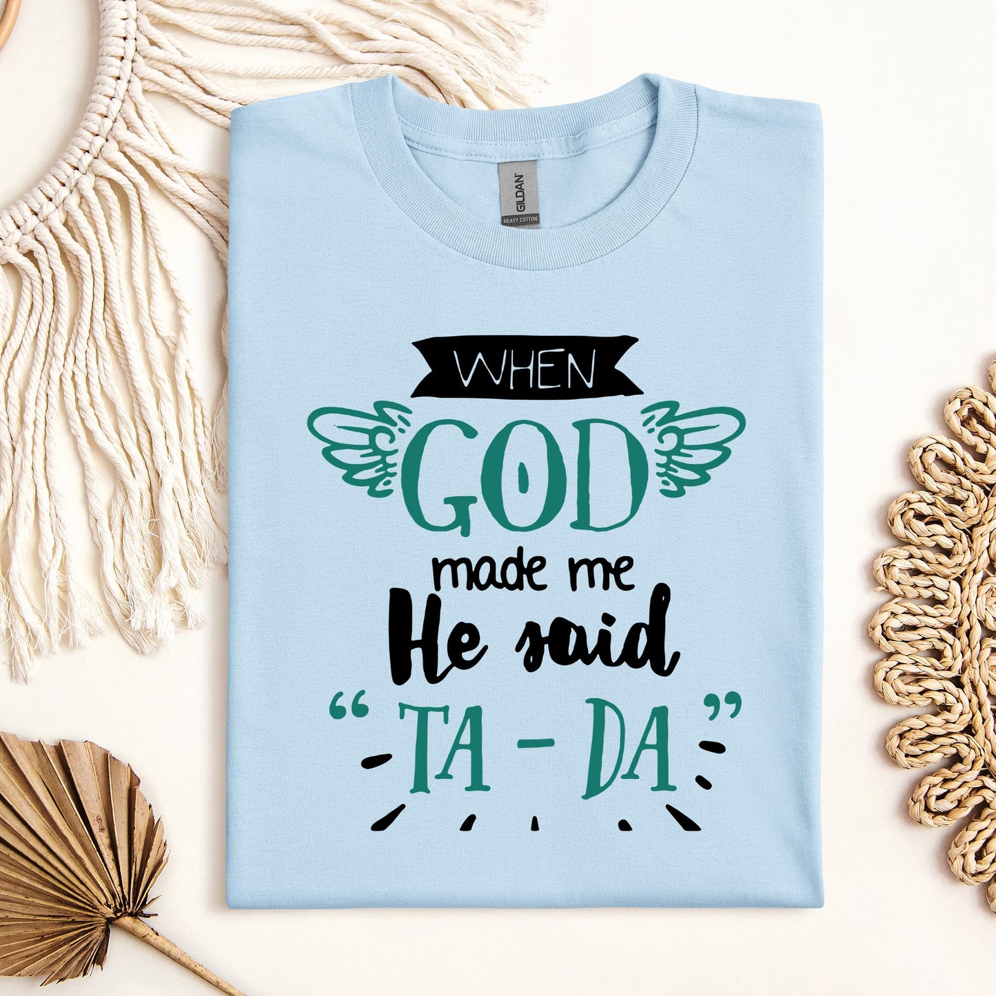 When God Made Me He Said Ta-Da 01