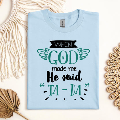 When God Made Me He Said Ta-Da 01