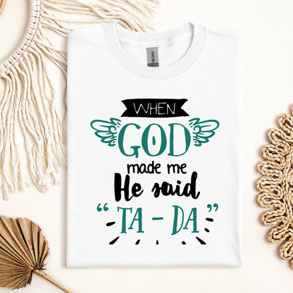 When God Made Me He Said Ta-Da 01