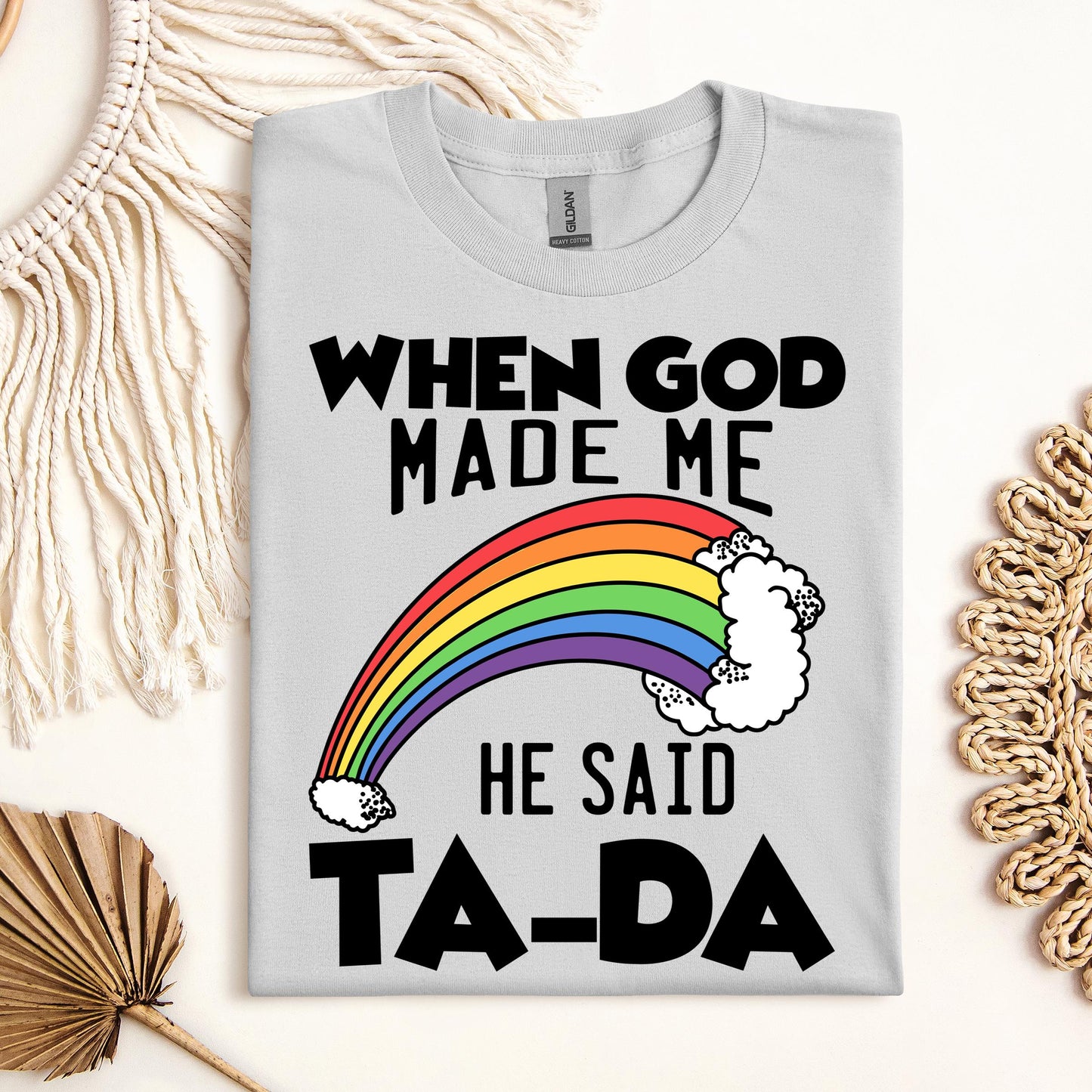 When God Made Me He Said Ta-Da 02