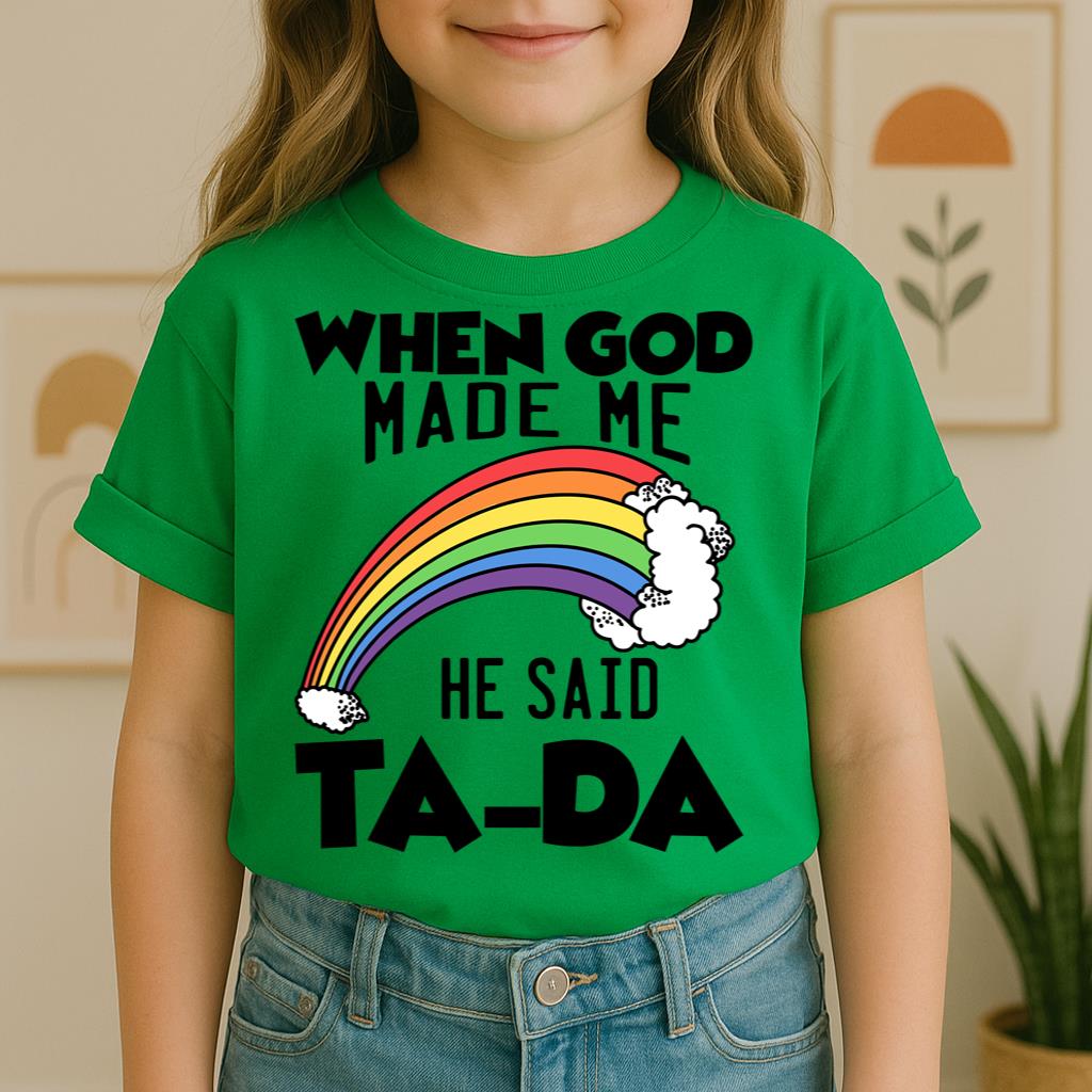 When God Made Me He Said Ta-Da 02