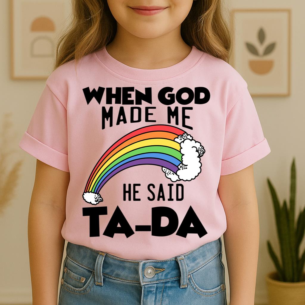 When God Made Me He Said Ta-Da 02