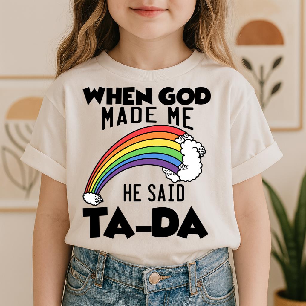 When God Made Me He Said Ta-Da 02