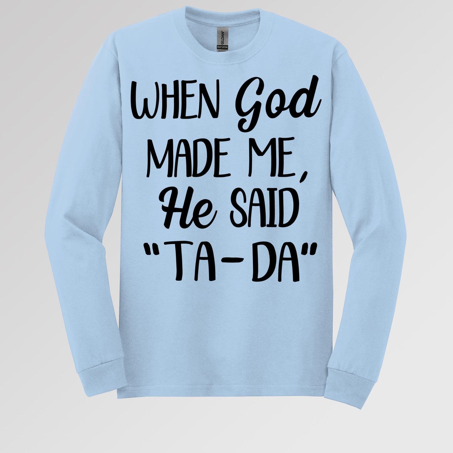 When God Made Me He Said Ta-Da 03