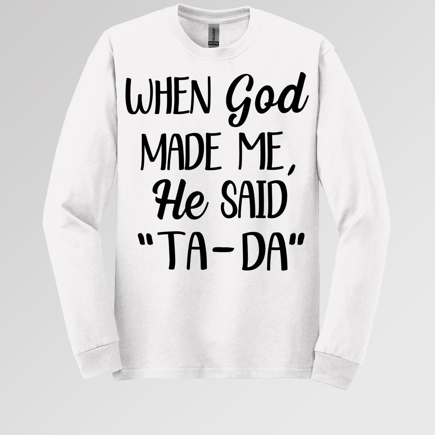 When God Made Me He Said Ta-Da 03