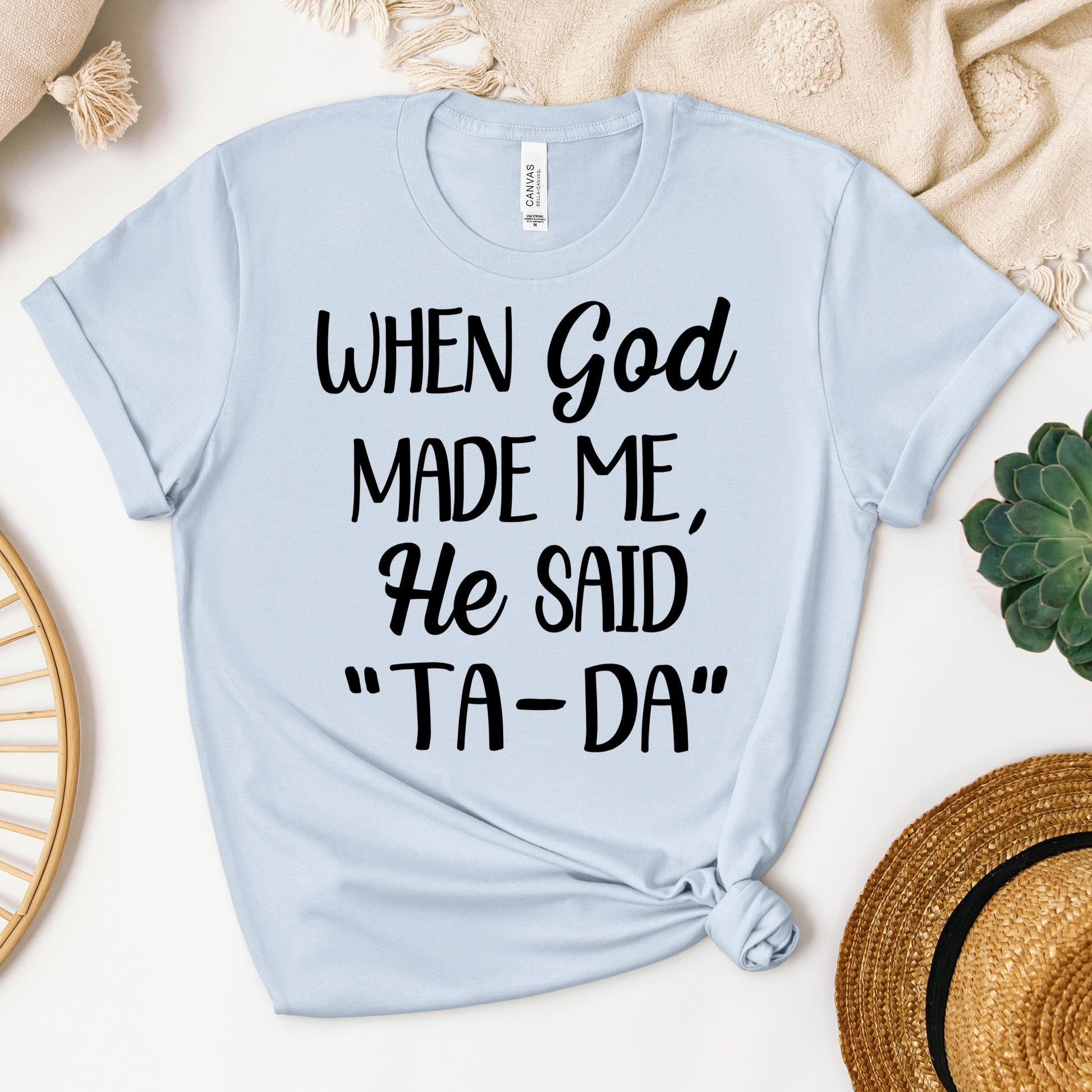 When God Made Me He Said Ta-Da 03