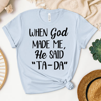 When God Made Me He Said Ta-Da 03