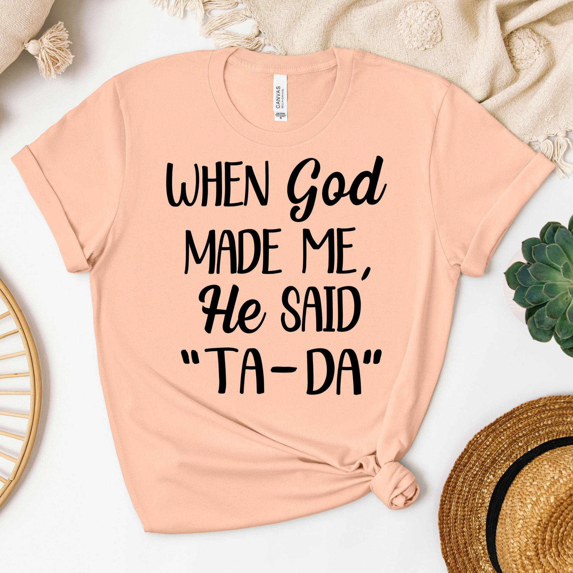 When God Made Me He Said Ta-Da 03