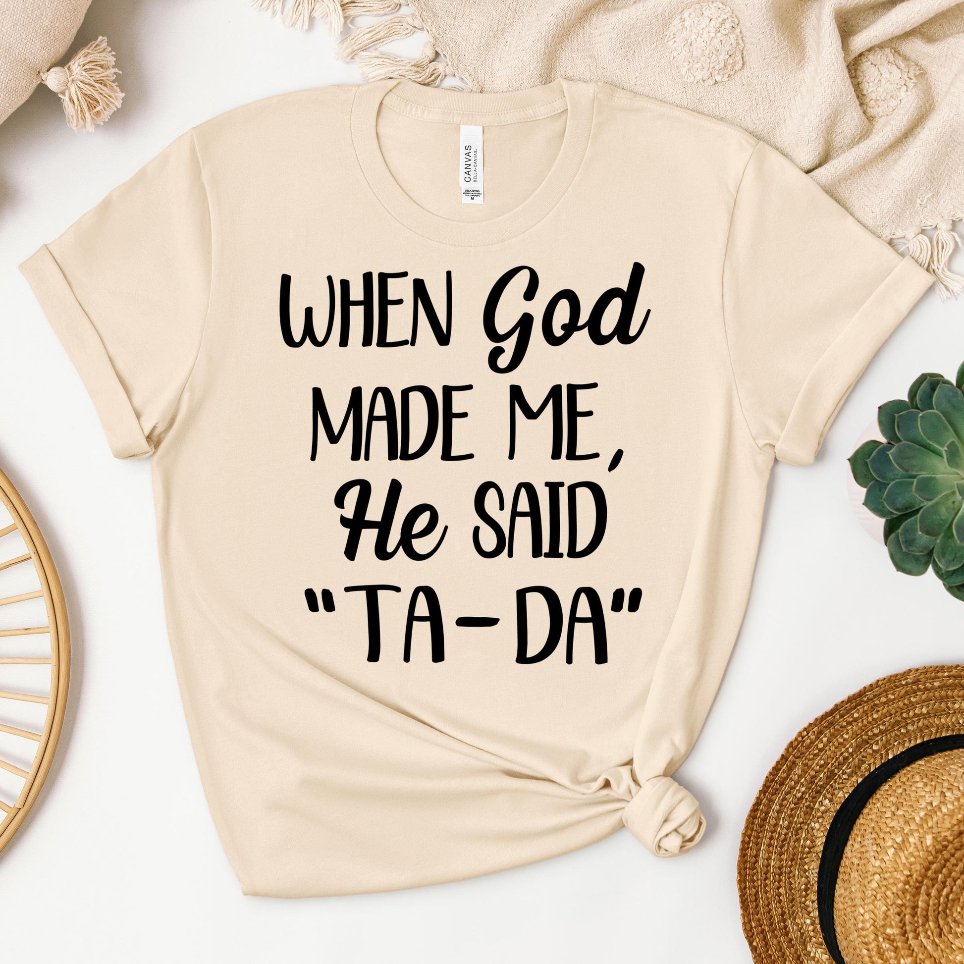 When God Made Me He Said Ta-Da 03
