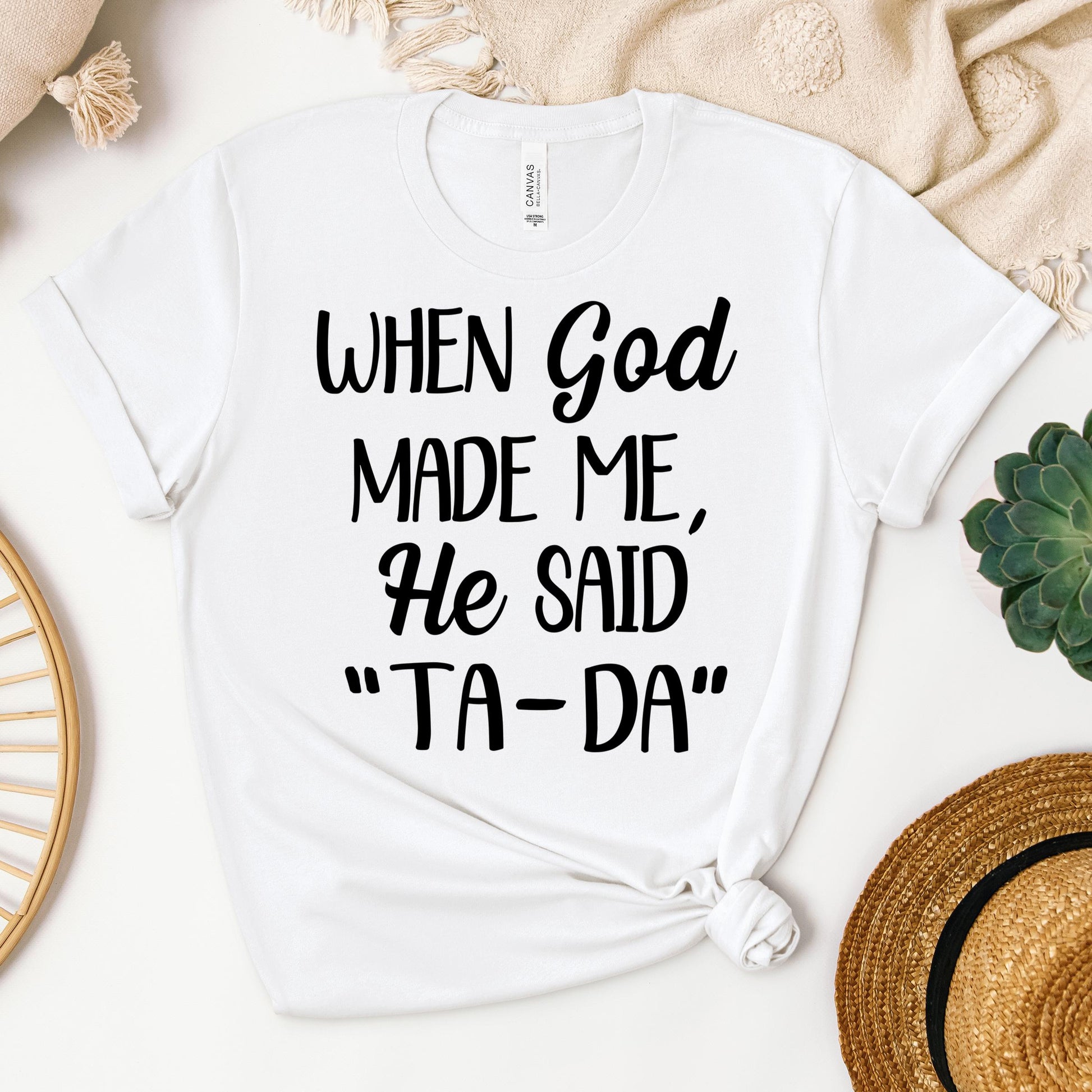 When God Made Me He Said Ta-Da 03
