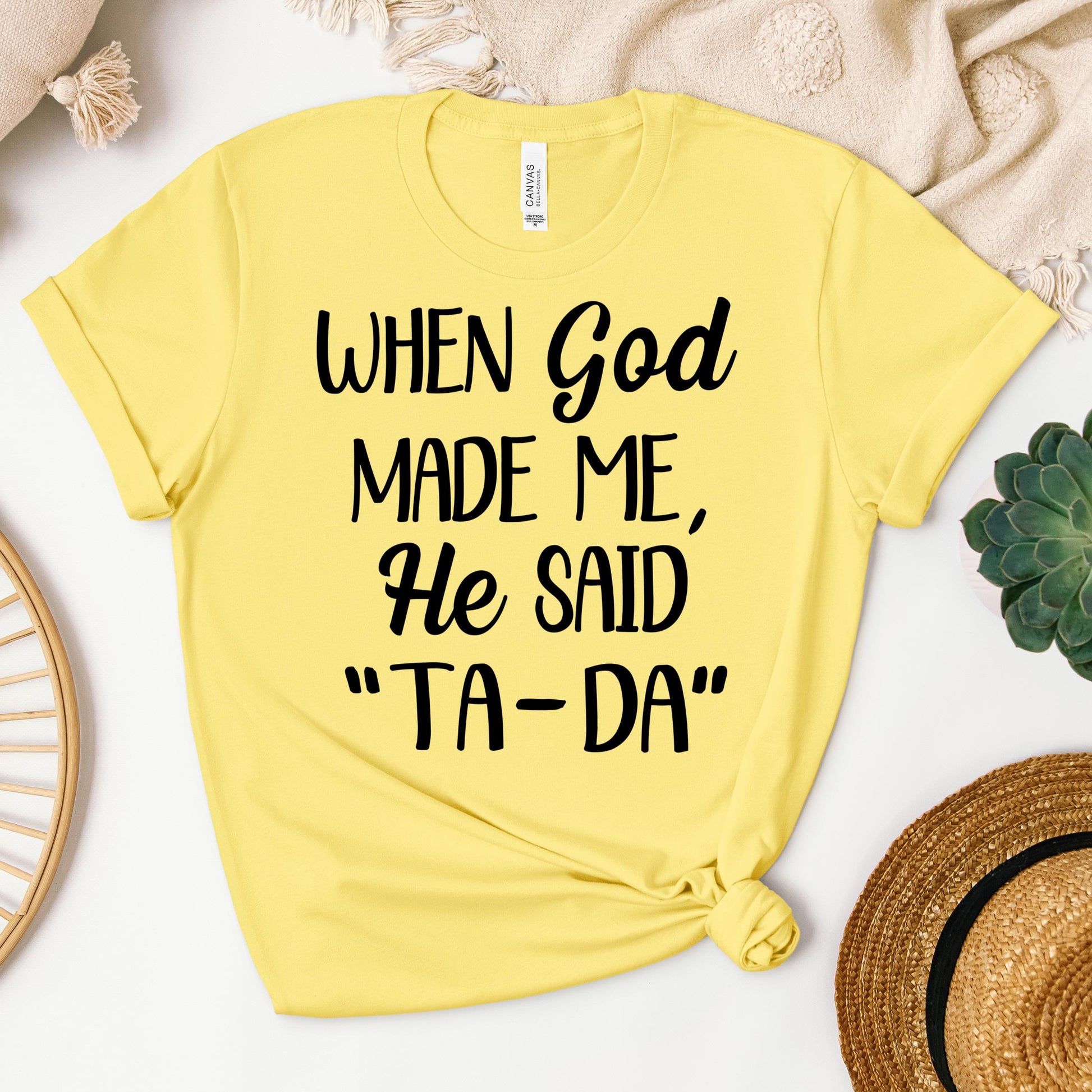 When God Made Me He Said Ta-Da 03