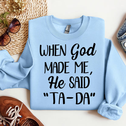 When God Made Me He Said Ta-Da 03