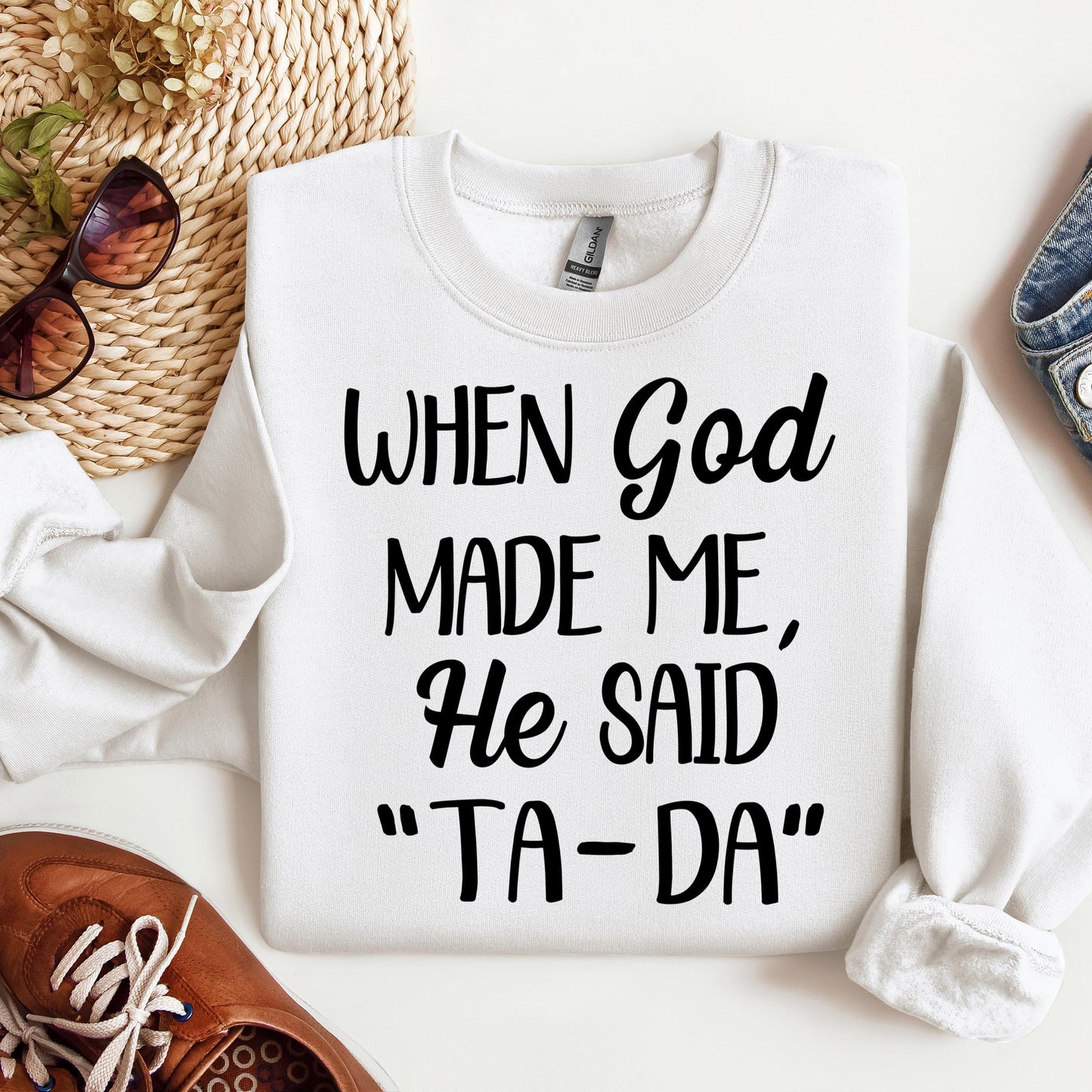 When God Made Me He Said Ta-Da 03