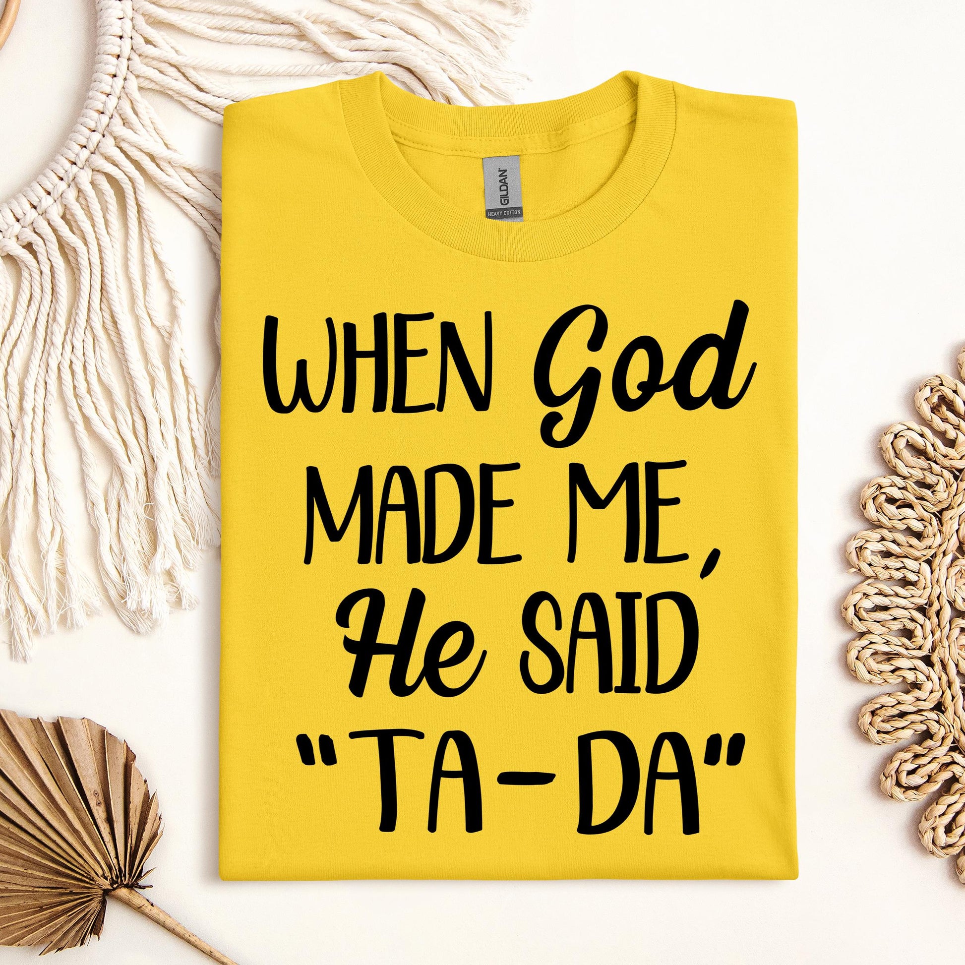 When God Made Me He Said Ta-Da 03
