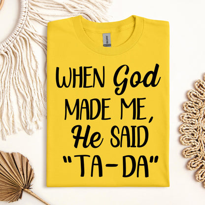 When God Made Me He Said Ta-Da 03