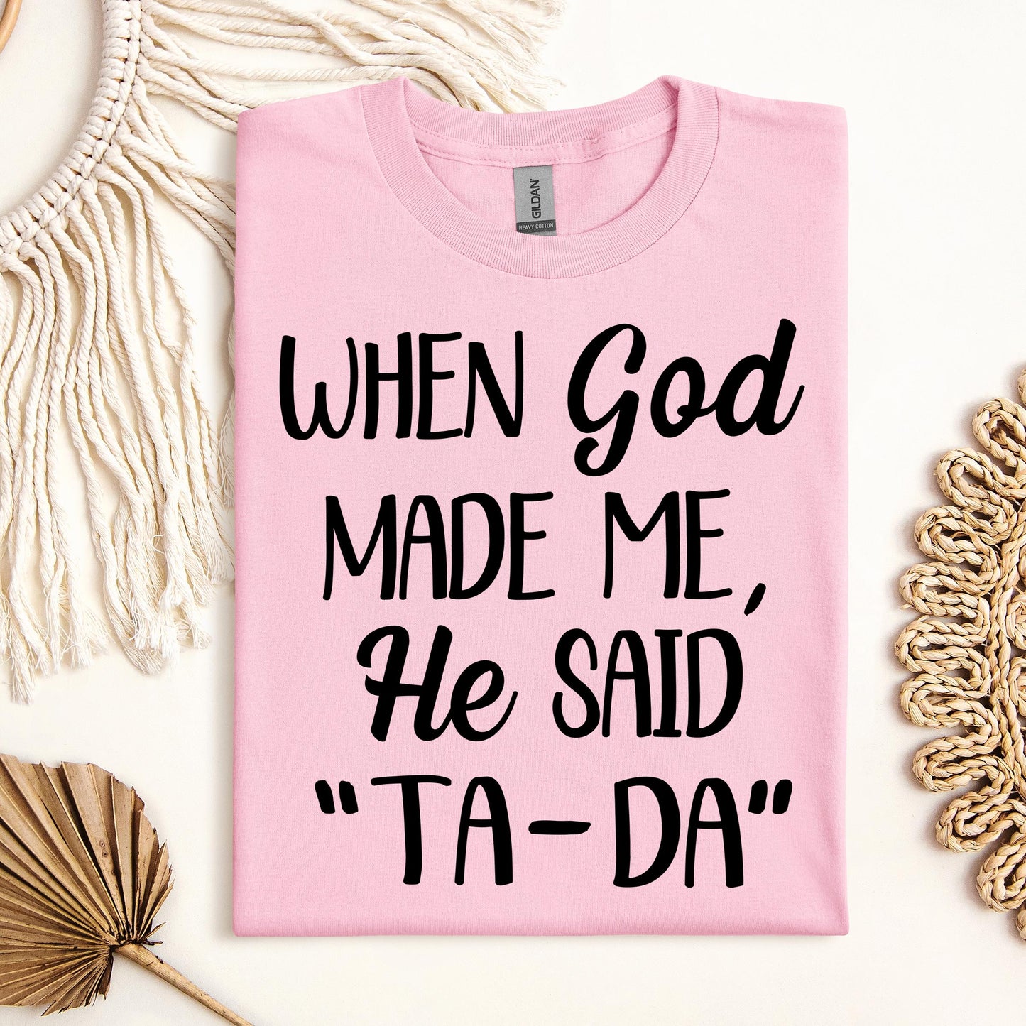 When God Made Me He Said Ta-Da 03