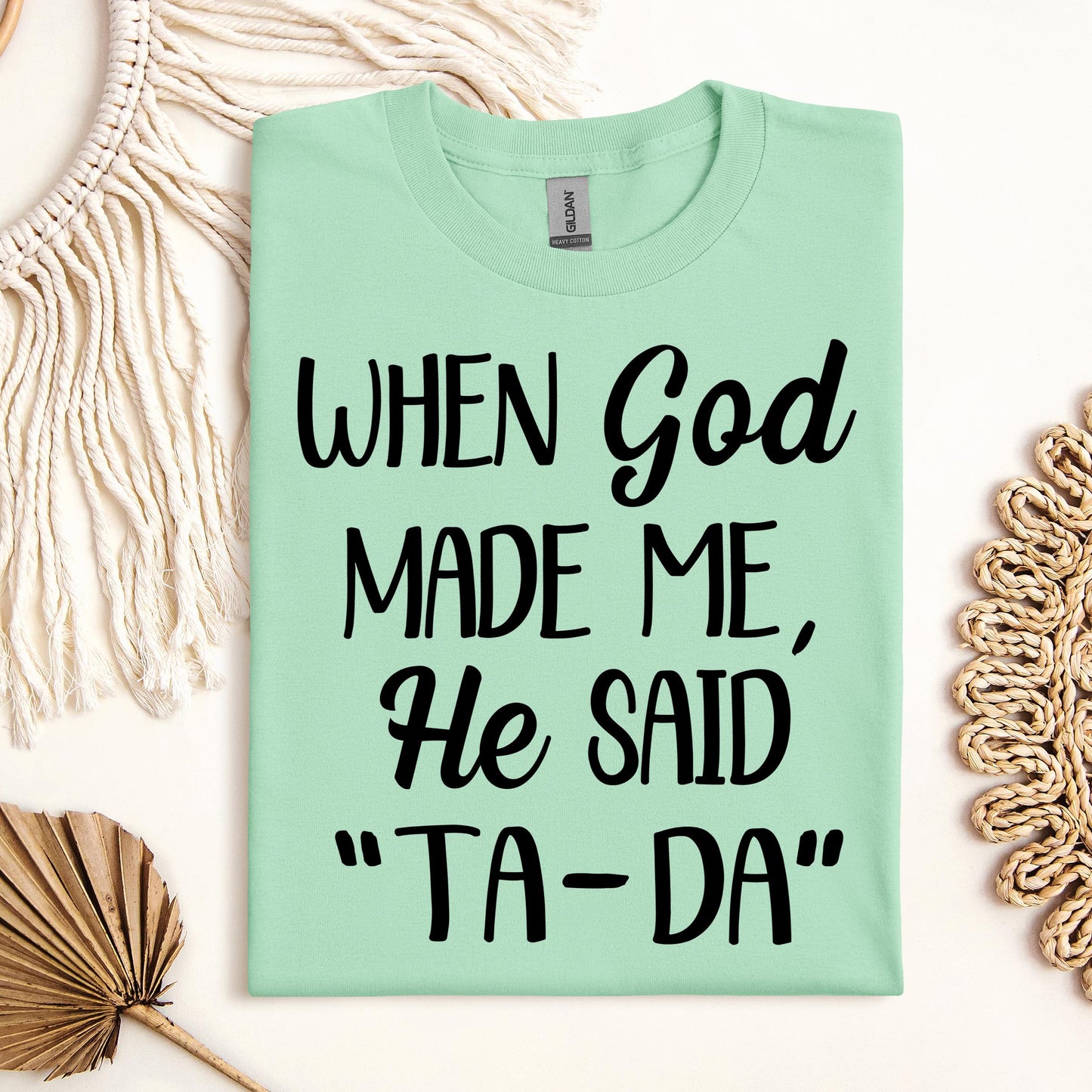 When God Made Me He Said Ta-Da 03