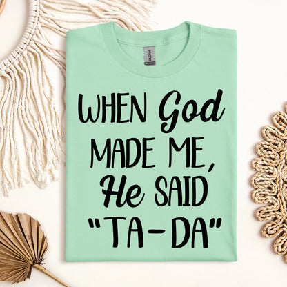 When God Made Me He Said Ta-Da 03