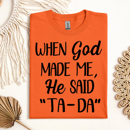When God Made Me He Said Ta-Da 03