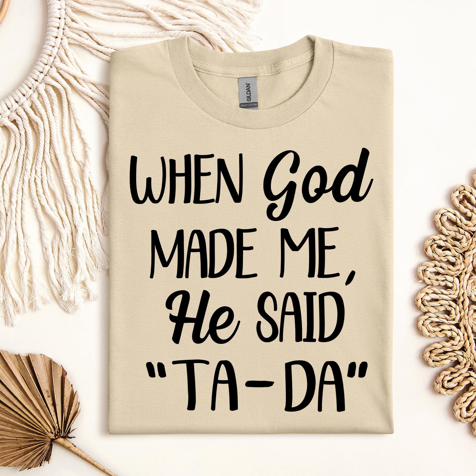 When God Made Me He Said Ta-Da 03