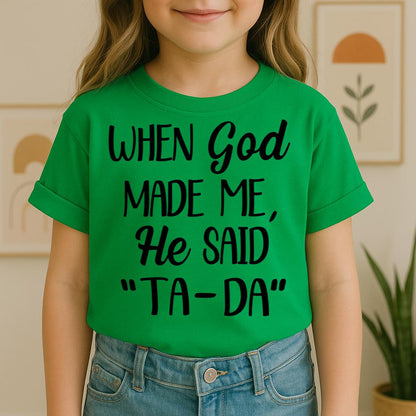 When God Made Me He Said Ta-Da 03