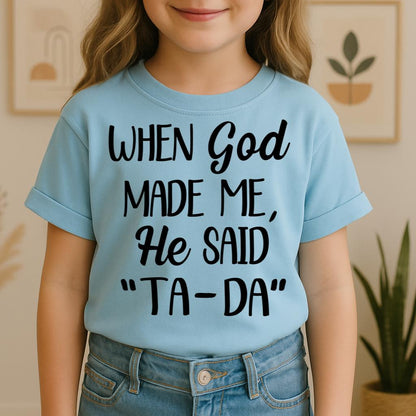 When God Made Me He Said Ta-Da 03