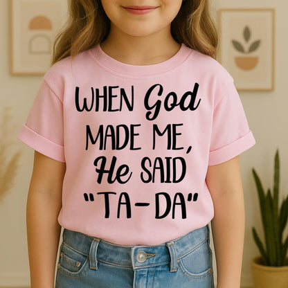 When God Made Me He Said Ta-Da 03