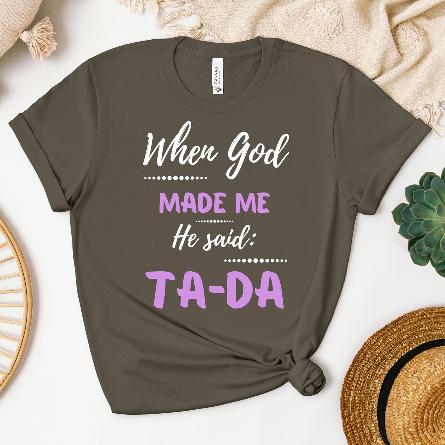 When God Made Me He Said Ta-Da 04