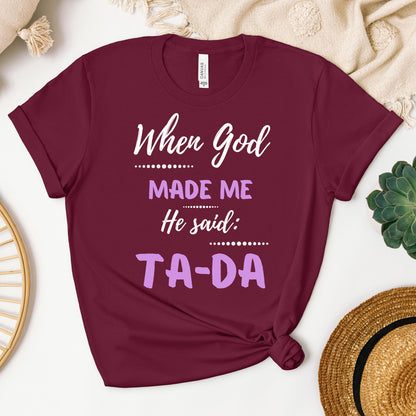 When God Made Me He Said Ta-Da 04