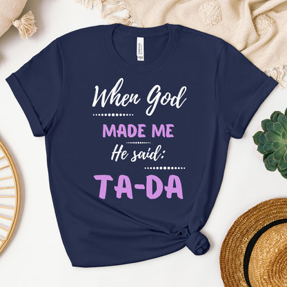 When God Made Me He Said Ta-Da 04