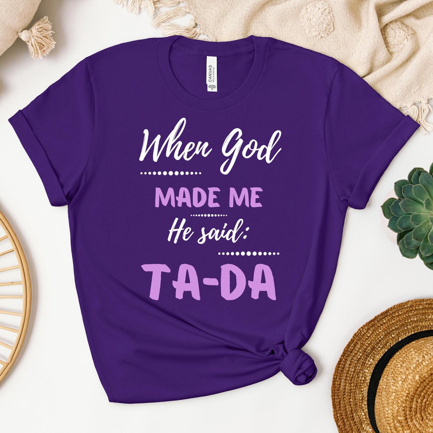 When God Made Me He Said Ta-Da 04