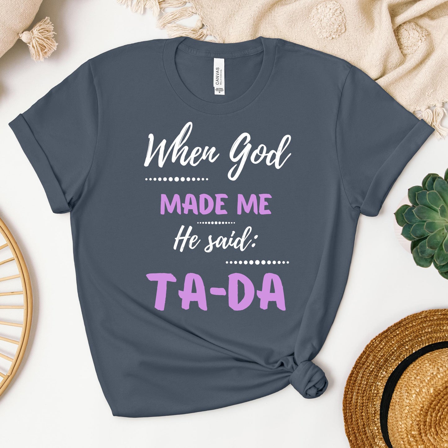 When God Made Me He Said Ta-Da 04